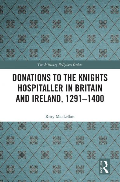 Donations to the Knights Hospitaller in Britain and Ireland 1291-1400