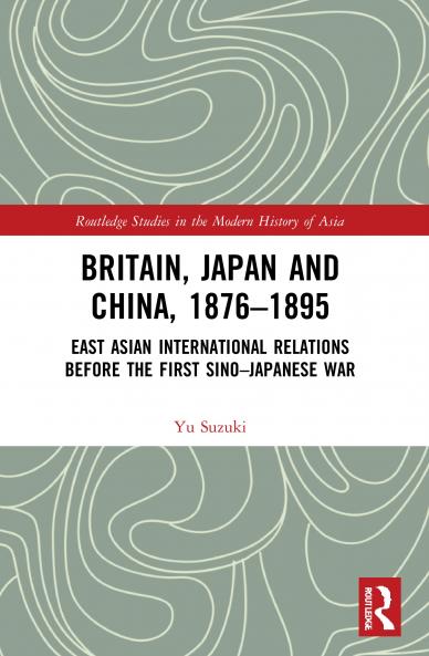 Britain Japan and China 1876-1895