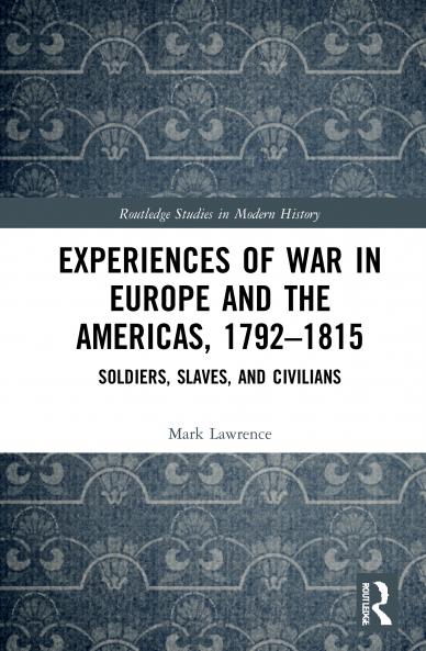 Experiences of War in Europe and the Americas 1792-1815