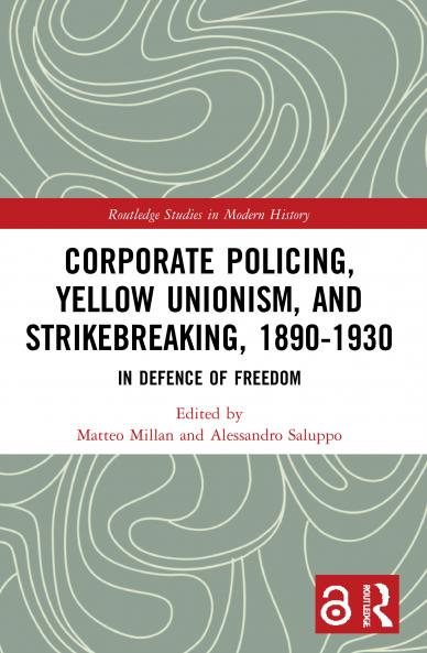 Corporate Policing Yellow Unionism and Strikebreaking 1890-1930