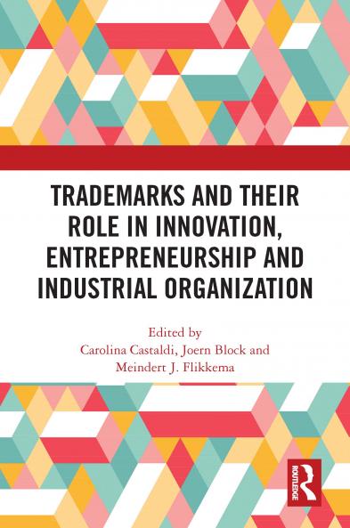 Trademarks and Their Role in Innovation Entrepreneurship and Industrial Organization