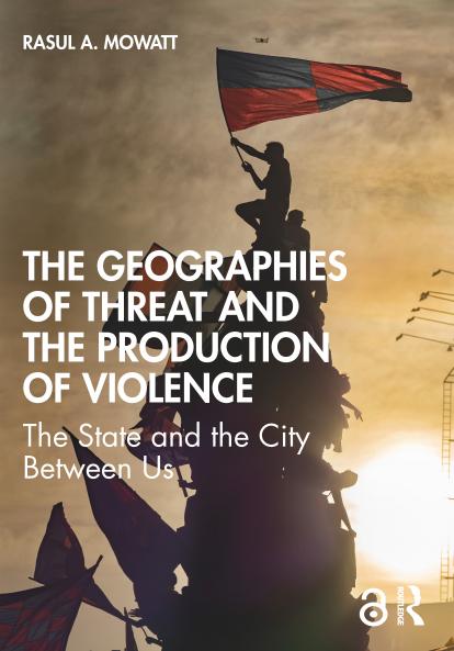 Geographies of Threat and the Production of Violence