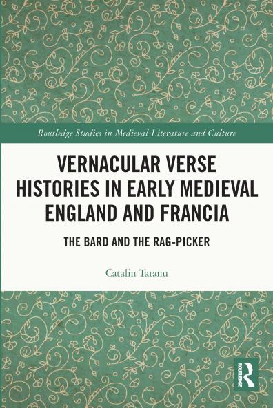Vernacular Verse Histories in Early Medieval England and Francia