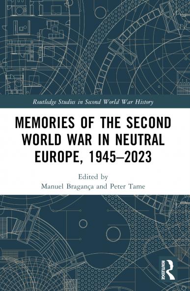Memories of the Second World War in Neutral Europe 1945-2023