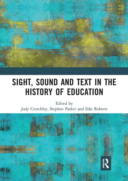 Sight Sound and Text in the History of Education