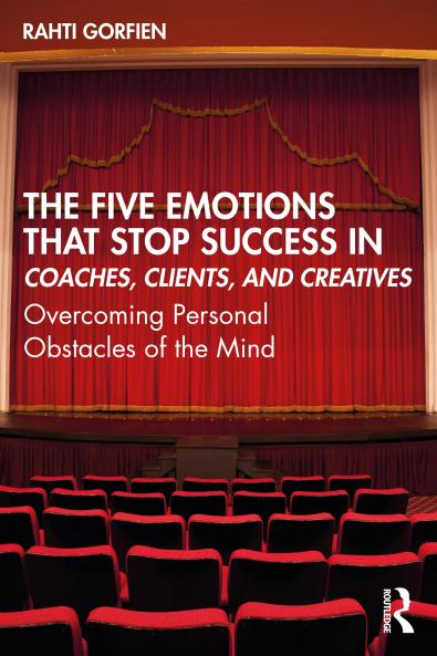 Five Emotions That Stop Success in Coaches Clients and Creatives