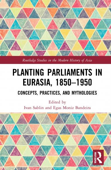 Planting Parliaments in Eurasia 1850-1950