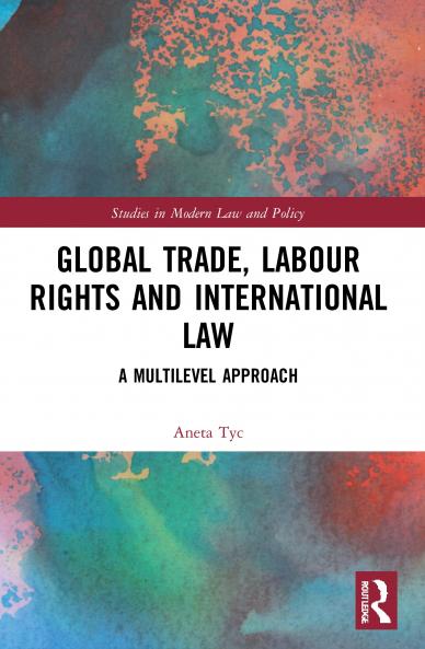 Global Trade Labour Rights and International Law