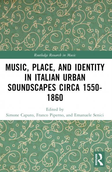 Music Place and Identity in Italian Urban Soundscapes circa 1550-1860