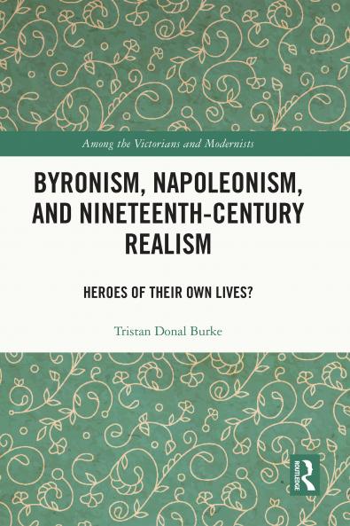 Byronism Napoleonism and Nineteenth-Century Realism