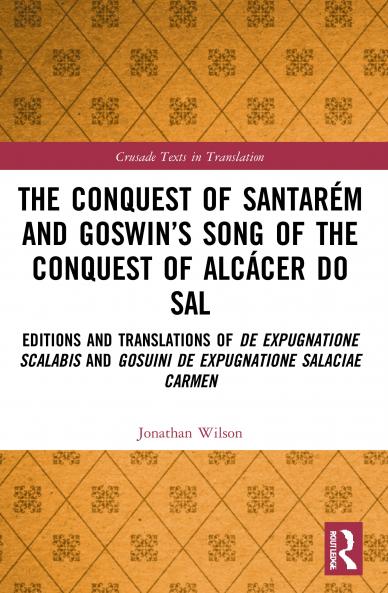 Conquest of Santarém and Goswin’s Song of the Conquest of Alcácer do Sal