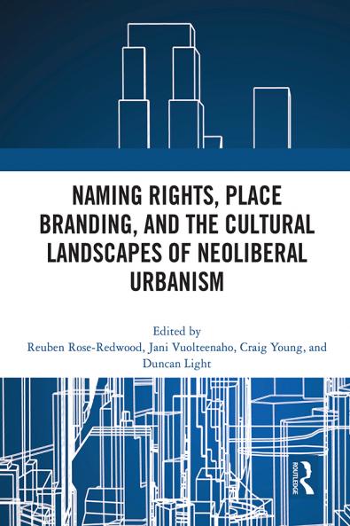 Naming Rights Place Branding and the Cultural Landscapes of Neoliberal Urbanism