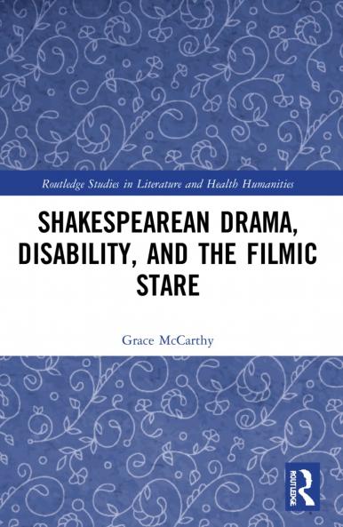Shakespearean Drama Disability and the Filmic Stare