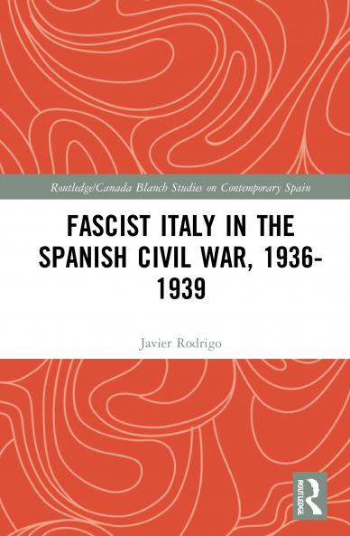 Fascist Italy in the Spanish Civil War 1936-1939