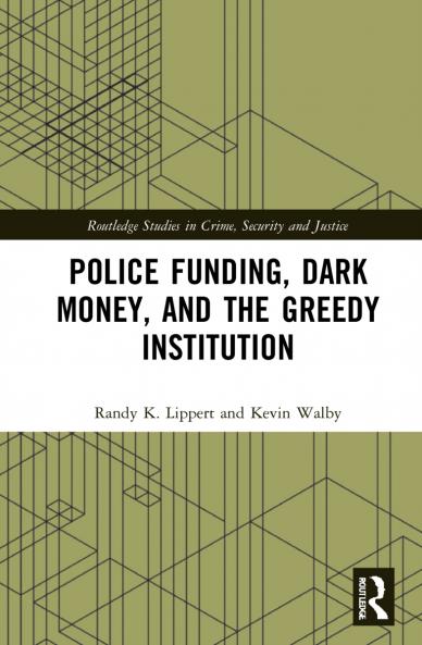 Police Funding Dark Money and the Greedy Institution