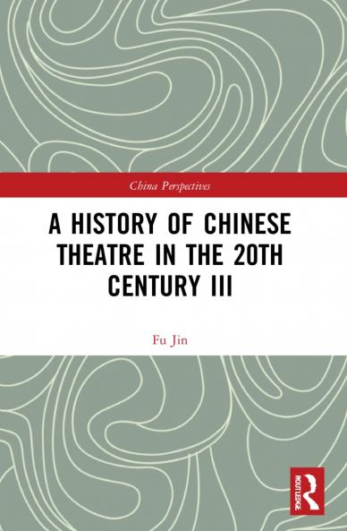 History of Chinese Theatre in the 20th Century III