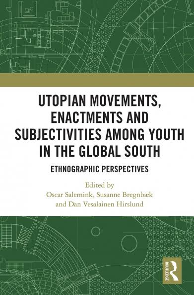 Utopian Movements Enactments and Subjectivities among Youth in the Global South