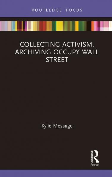 Collecting Activism Archiving Occupy Wall Street