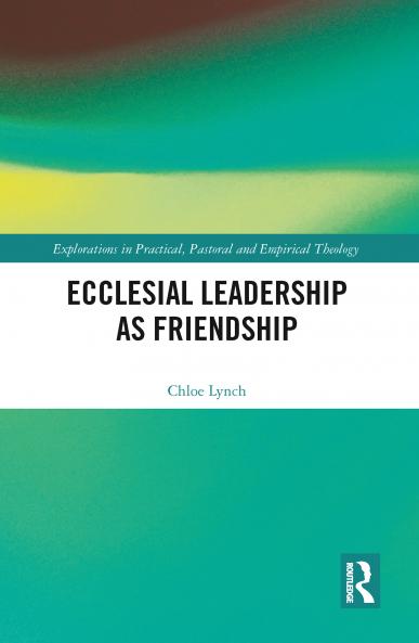 Ecclesial Leadership as Friendship