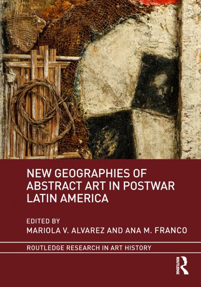 New Geographies of Abstract Art in Postwar Latin America