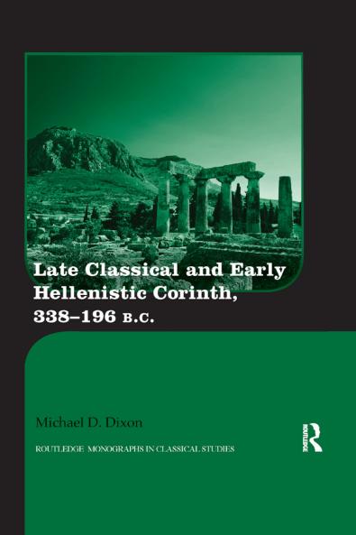 Late Classical and Early Hellenistic Corinth 338-196 BC