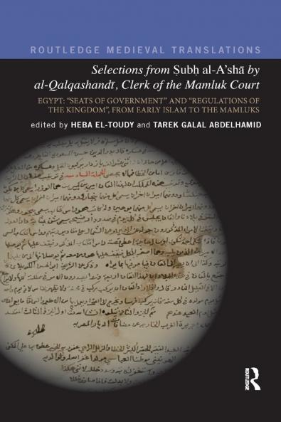 Selections from Subh al-A'sh&#257; by al-Qalqashandi Clerk of the Mamluk Court
