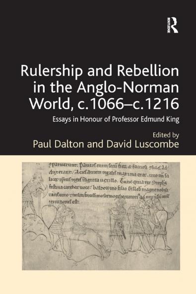 Rulership and Rebellion in the Anglo-Norman World c.1066-c.1216