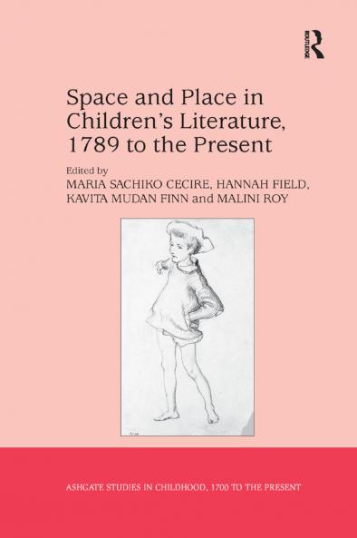 Space and Place in Children�s Literature 1789 to the Present