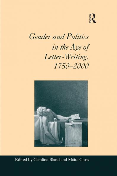 Gender and Politics in the Age of Letter-Writing 1750–2000
