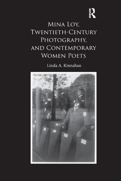 Mina Loy Twentieth-Century Photography and Contemporary Women Poets