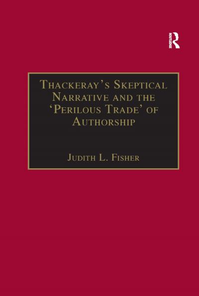 Thackeray’s Skeptical Narrative and the ‘Perilous Trade’ of Authorship