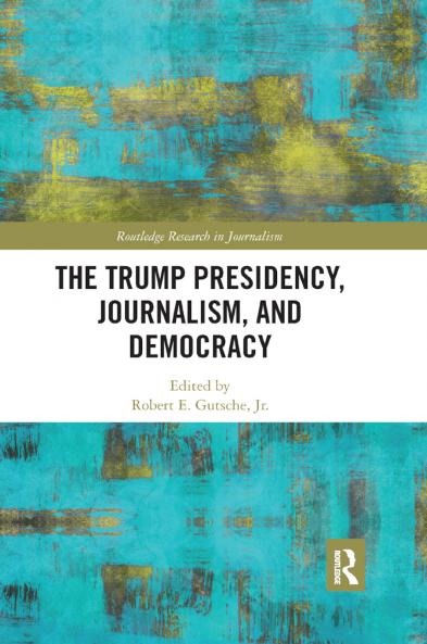 Trump Presidency Journalism and Democracy
