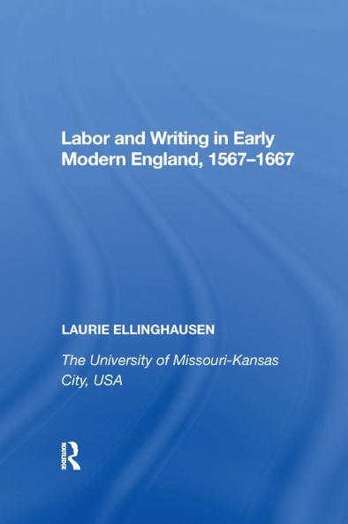 Labor and Writing in Early Modern England 1567&#65533;1667