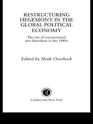 Restructuring Hegemony in the Global Political Economy