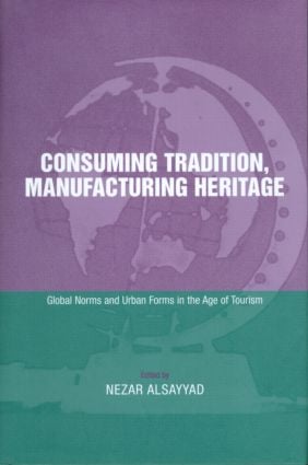 Consuming Tradition Manufacturing Heritage