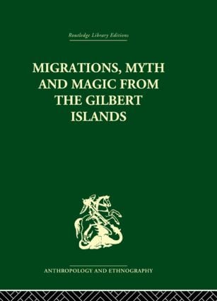 Migrations Myth and Magic from the Gilbert Islands