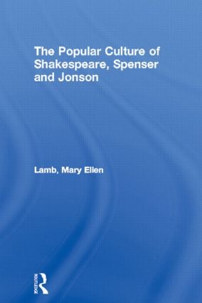 Popular Culture of Shakespeare Spenser and Jonson