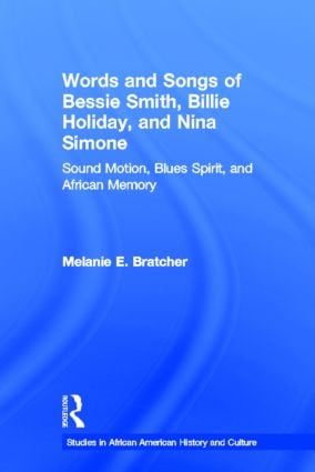 Words and Songs of Bessie Smith Billie Holiday and Nina Simone