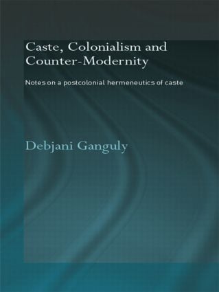 Caste Colonialism and Counter-Modernity