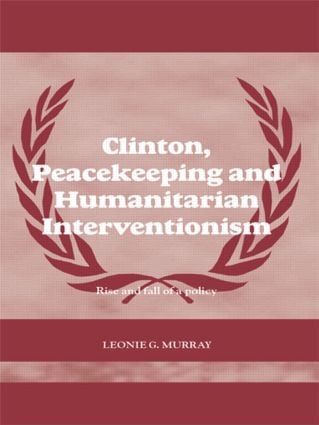 Clinton Peacekeeping and Humanitarian Interventionism