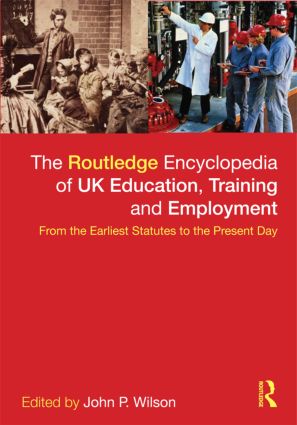 Routledge Encyclopaedia of UK Education Training and Employment