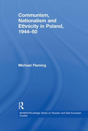 Communism Nationalism and Ethnicity in Poland 1944-1950