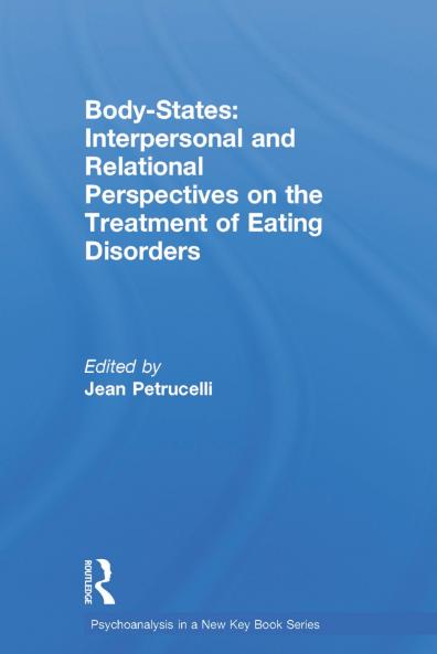 Body-States:Interpersonal and Relational Perspectives on the Treatment of Eating Disorders