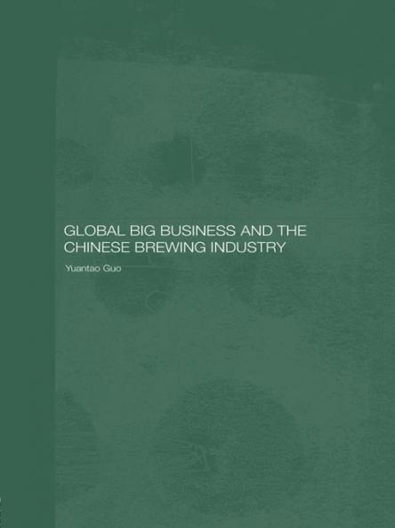 Global Big Business and the Chinese Brewing Industry