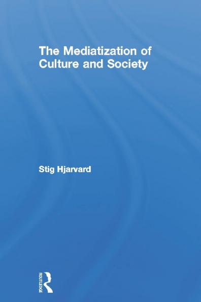 Mediatization of Culture and Society