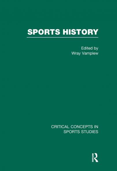 Sports History: Critical Concepts V3