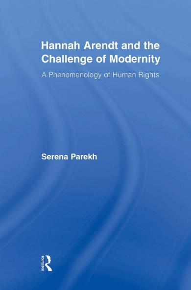 Hannah Arendt and the Challenge of Modernity