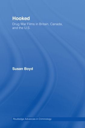 Hooked: Drug War Films in Britain Canada and the U.S.