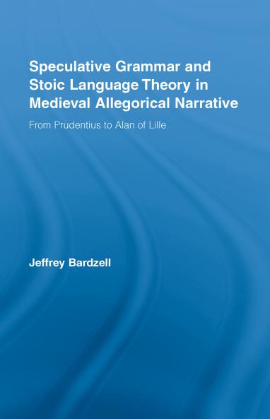 Speculative Grammar and Stoic Language Theory in Medieval Allegorical Narrative
