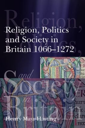 Religion Politics and Society in Britain 1066-1272